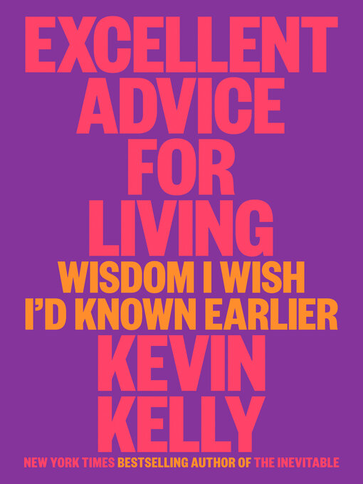 Title details for Excellent Advice for Living by Kevin Kelly - Available